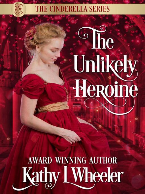 Title details for The Unlikely Heroine by Kathy L Wheeler - Available